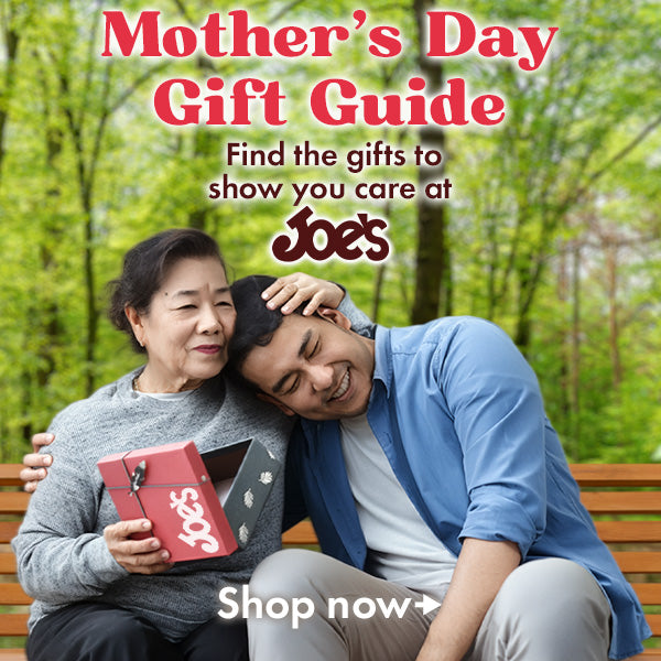 Shop our Mother's Day Gift Guide.  Find the gifts to show you care at Joe's.