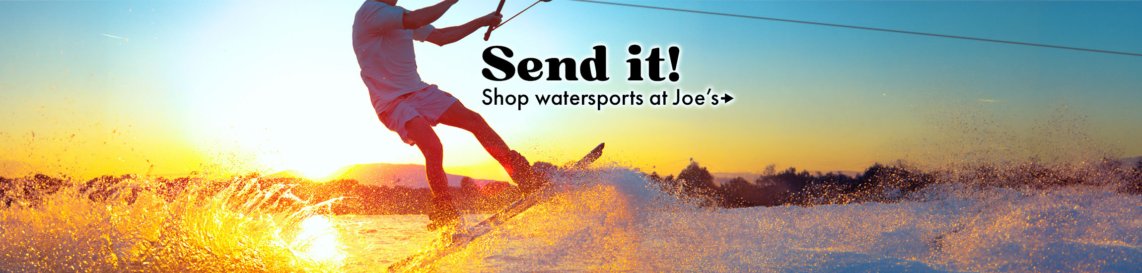 Shop Watersports at Joe's.