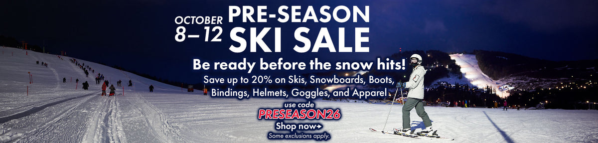 Pre-season ski sale October 8-12 save up to 20% on Skis, snowboards, boots, bindings, helmets, goggles, and apparel when you use code PRESEASON26 at checkout.  Some exclusions apply.