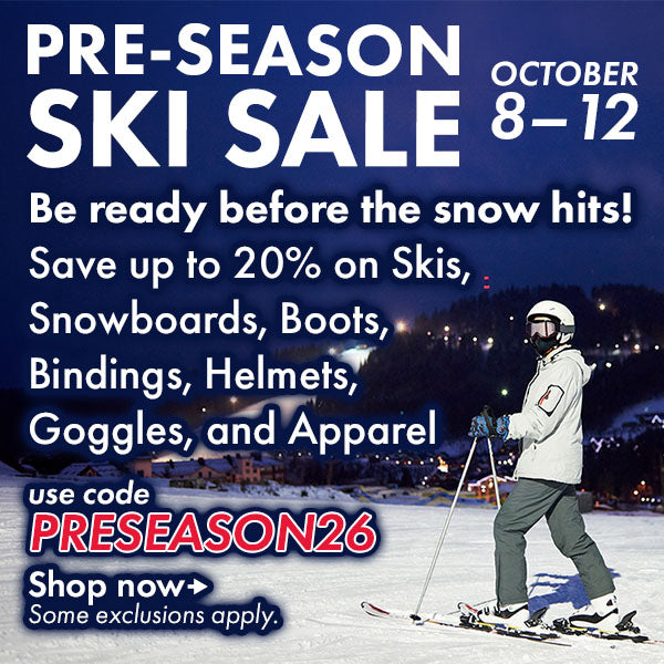 Pre-season ski sale October 8-12 save up to 20% on Skis, snowboards, boots, bindings, helmets, goggles, and apparel when you use code PRESEASON26 at checkout.  Some exclusions apply.