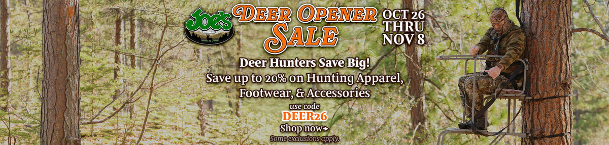 Joe's Deer Opener Sale is October 26th through November 8th.  Save up to 20% on Hunting Apparel, Footwear, and Accessories when you use code DEER26 at checkout.  Some exclusions apply.
