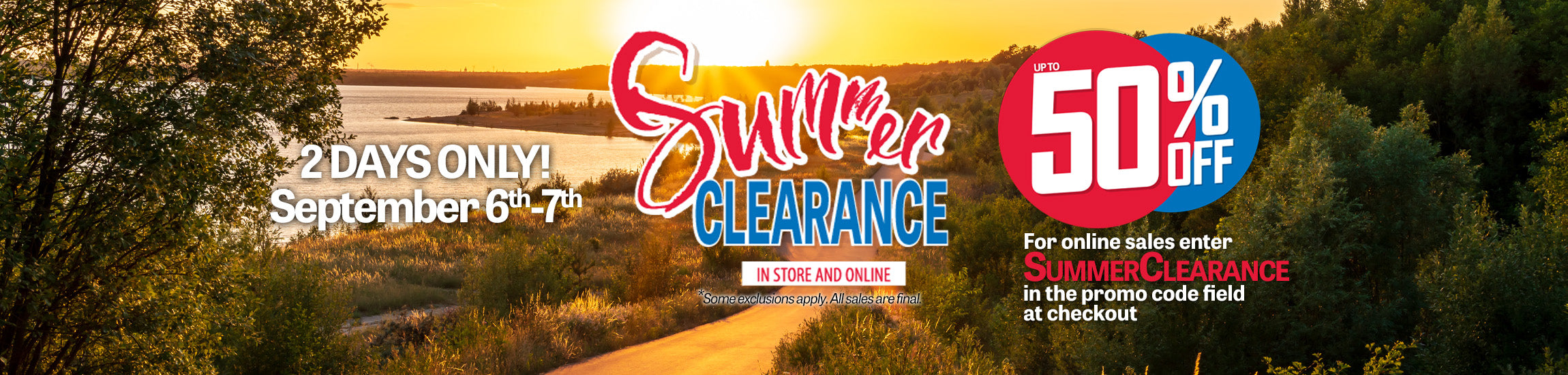Save up to 50% during our Final Summer Clearance Sale September 6th & 7th only.  Use code SummerClearance to save 25% online.