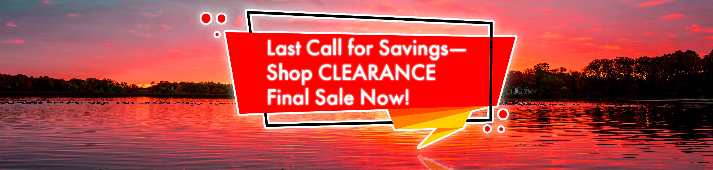 Last call for savings, shop clearance final sale now